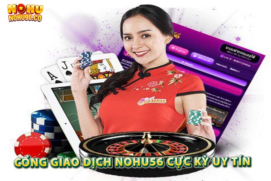 Cổng giao dịch nohu56 cực kỳ uy tín