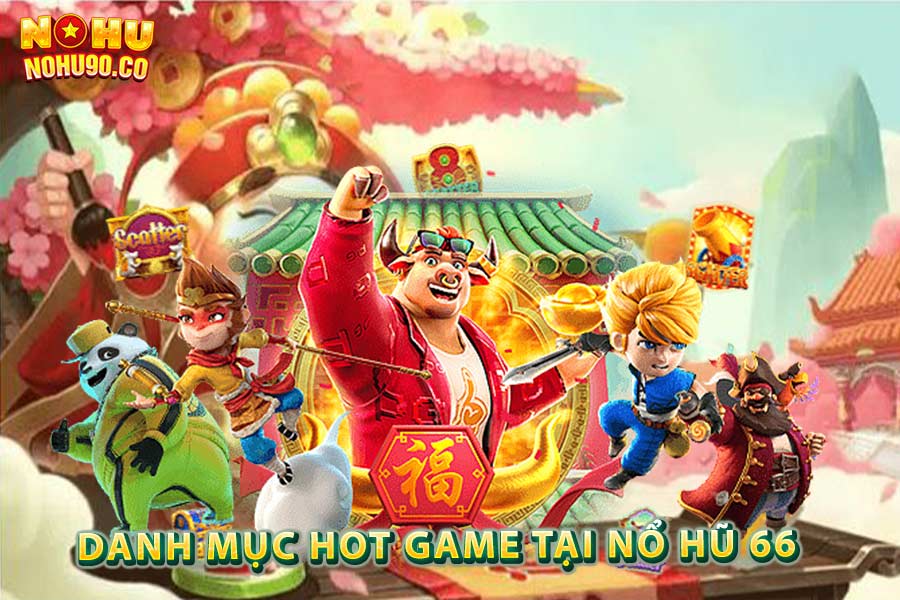 Danh Mục Hot Game Tại Nổ Hũ 66