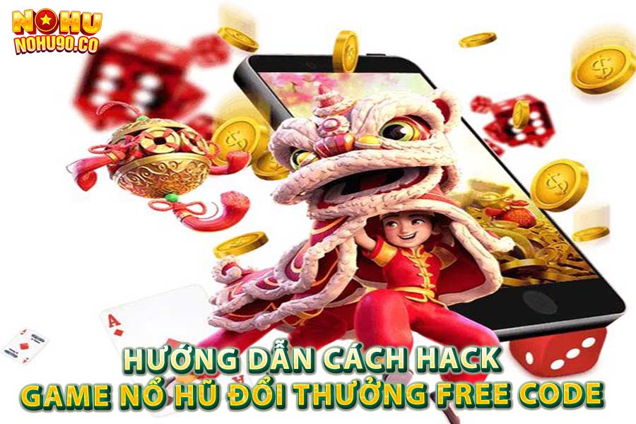 Hướng dẫn cách hack game nổ hũ đổi thưởng free code