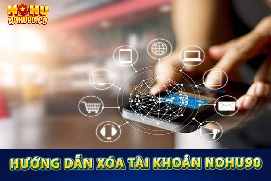 Hướng dẫn xóa tài khoản nohu90