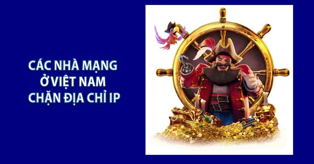 Các nhà mạng ở Việt Nam chặn địa chỉ IP